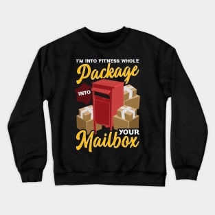 I'm Into Fitness Whole Package Into Your Mailbox Postman Tee Crewneck Sweatshirt